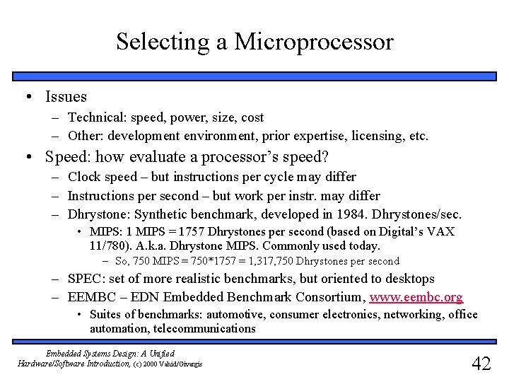 Selecting a Microprocessor • Issues – Technical: speed, power, size, cost – Other: development