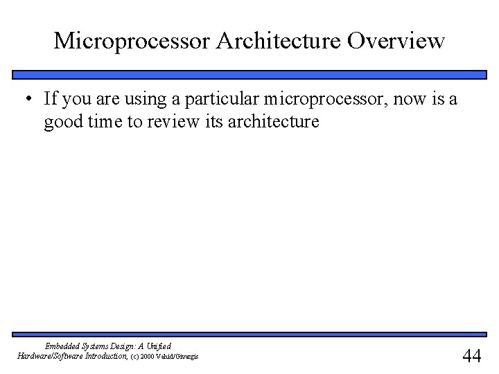 Microprocessor Architecture Overview • If you are using a particular microprocessor, now is a