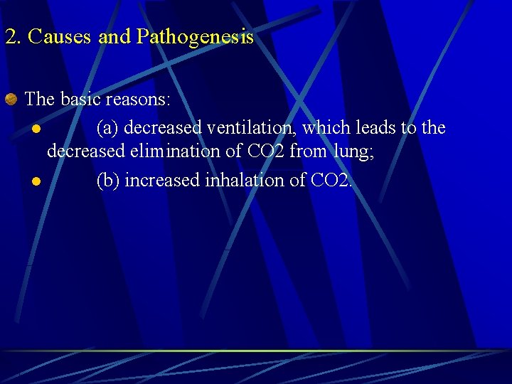 2. Causes and Pathogenesis The basic reasons: l (a) decreased ventilation, which leads to