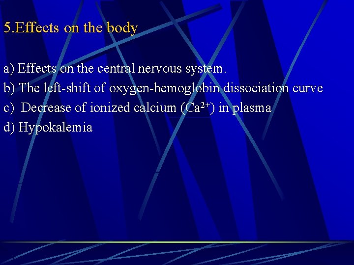 5. Effects on the body a) Effects on the central nervous system. b) The