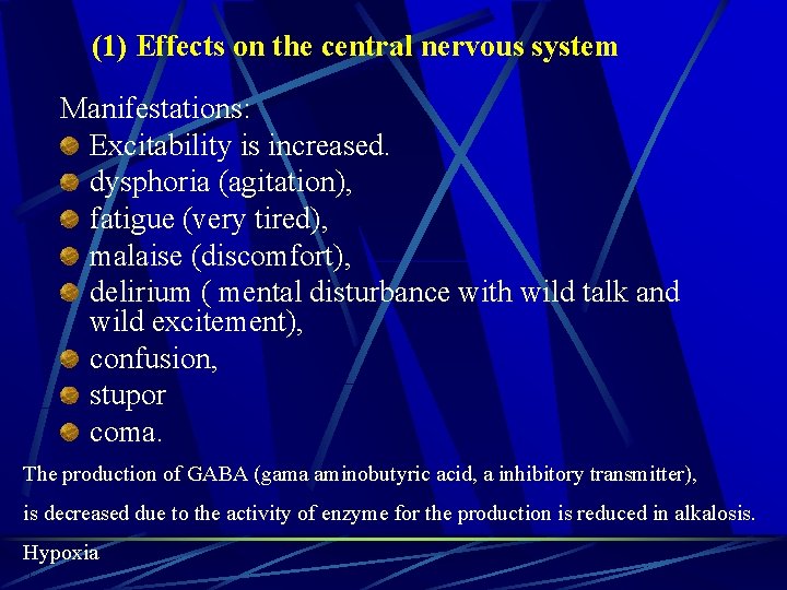 (1) Effects on the central nervous system Manifestations: Excitability is increased. dysphoria (agitation), fatigue