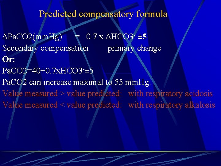 Predicted compensatory formula ΔPa. CO 2(mm. Hg) = 0. 7 x ΔHCO 3 -