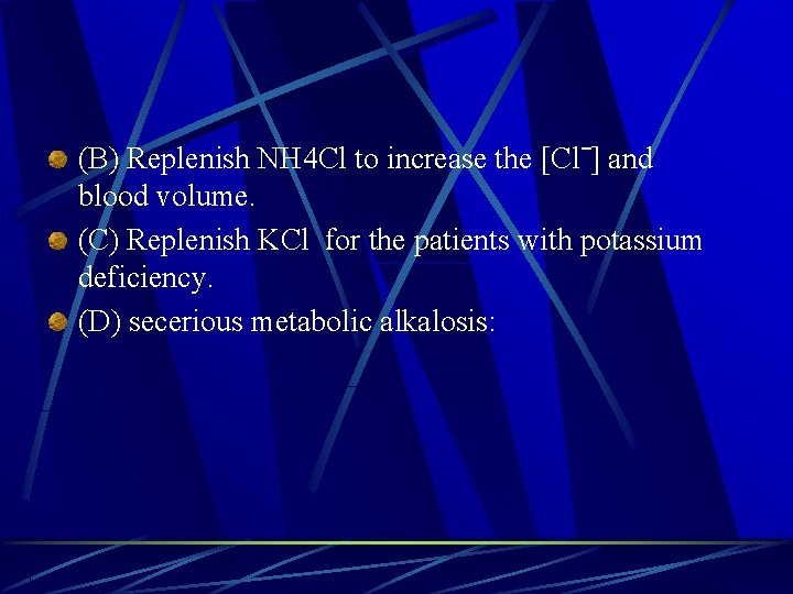 (B) Replenish NH 4 Cl to increase the [Clˉ] and blood volume. (C) Replenish