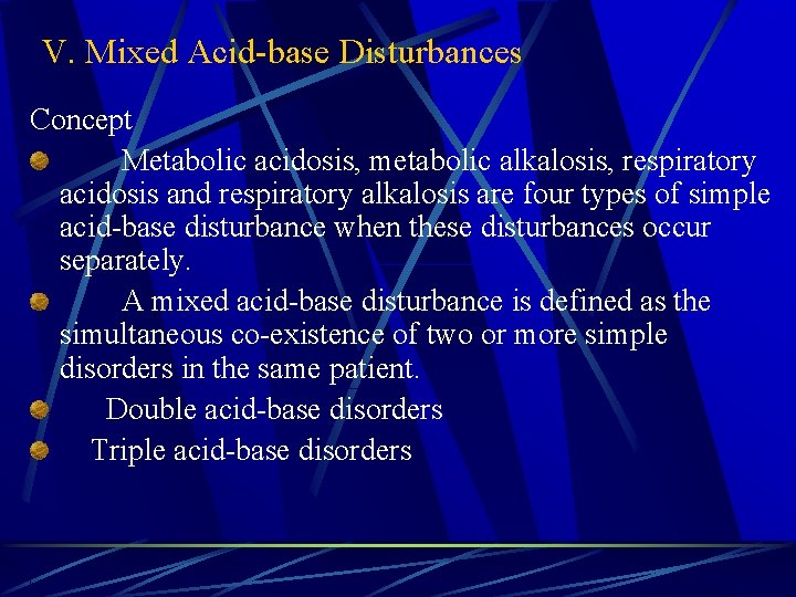 V. Mixed Acid-base Disturbances Concept Metabolic acidosis, metabolic alkalosis, respiratory acidosis and respiratory alkalosis