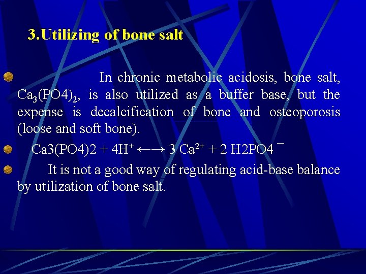 3. Utilizing of bone salt In chronic metabolic acidosis, bone salt, Ca 3(PO 4)2,