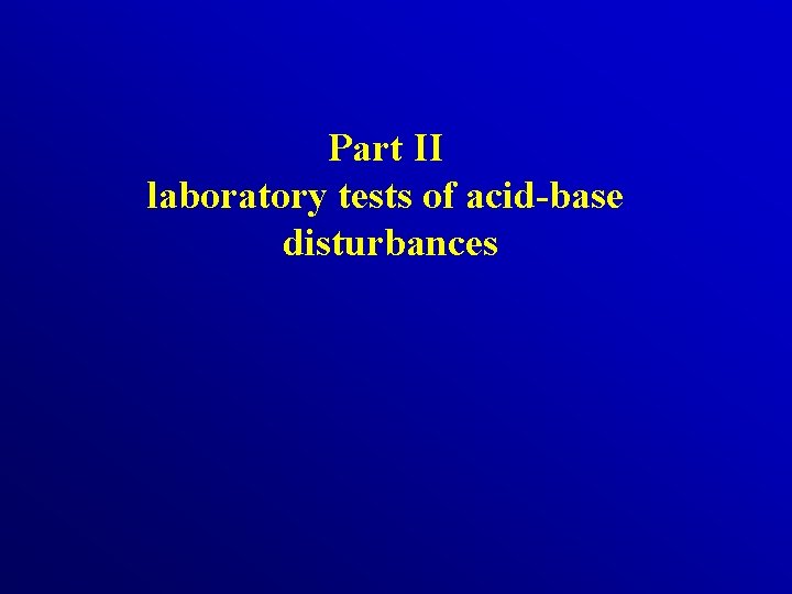 Part II laboratory tests of acid-base disturbances 