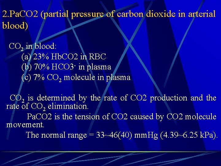 2. Pa. CO 2 (partial pressure of carbon dioxide in arterial blood) CO 2