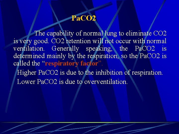 Pa. CO 2 The capability of normal lung to eliminate CO 2 is very