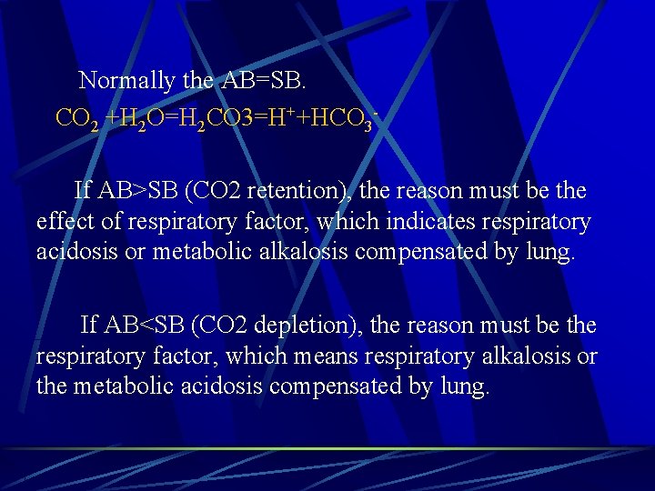  Normally the AB=SB. CO 2 +H 2 O=H 2 CO 3=H++HCO 3 If