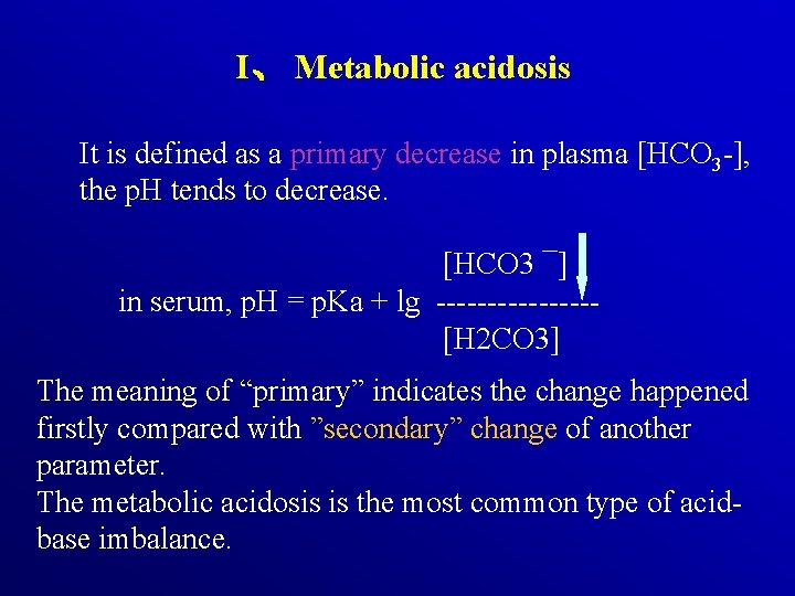 I、 Metabolic acidosis It is defined as a primary decrease in plasma [HCO 3