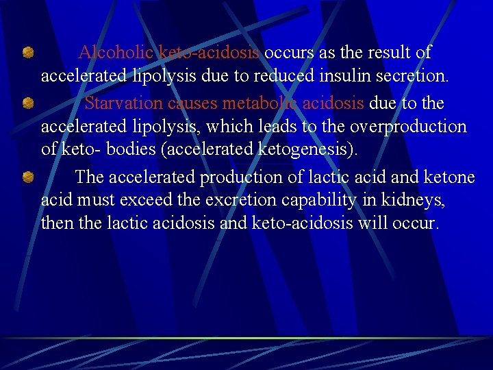  Alcoholic keto-acidosis occurs as the result of accelerated lipolysis due to reduced insulin