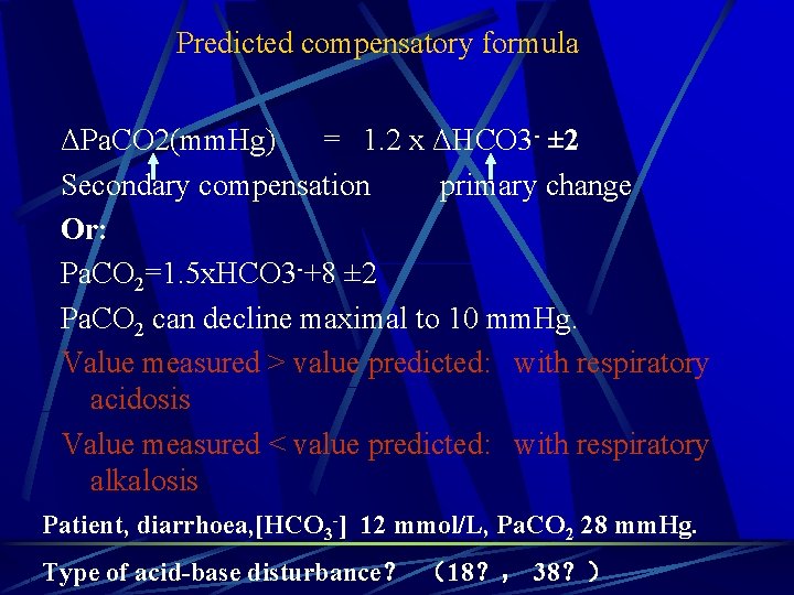 Predicted compensatory formula ΔPa. CO 2(mm. Hg) = 1. 2 x ΔHCO 3 -