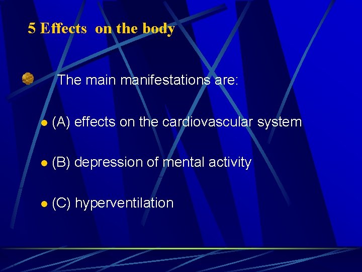 5 Effects on the body The main manifestations are: l (A) effects on the