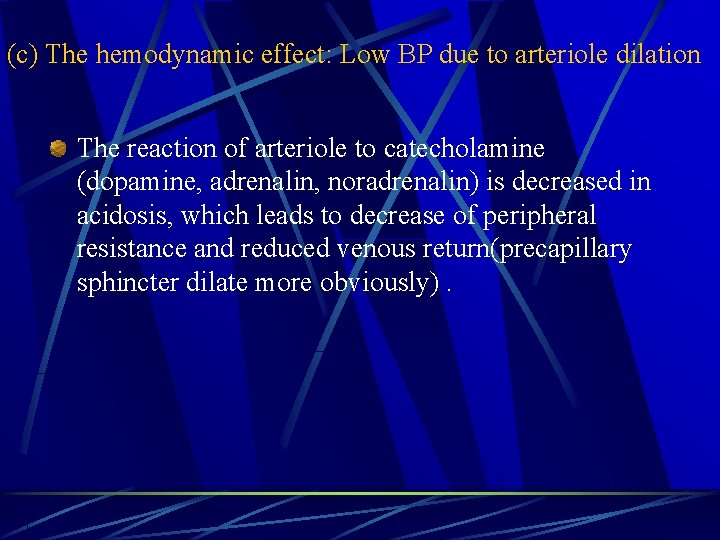 (c) The hemodynamic effect: Low BP due to arteriole dilation The reaction of arteriole