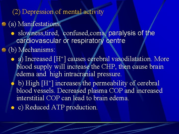 (2) Depression of mental activity (a) Manifestations: l slowness, tired, confused, coma, paralysis of