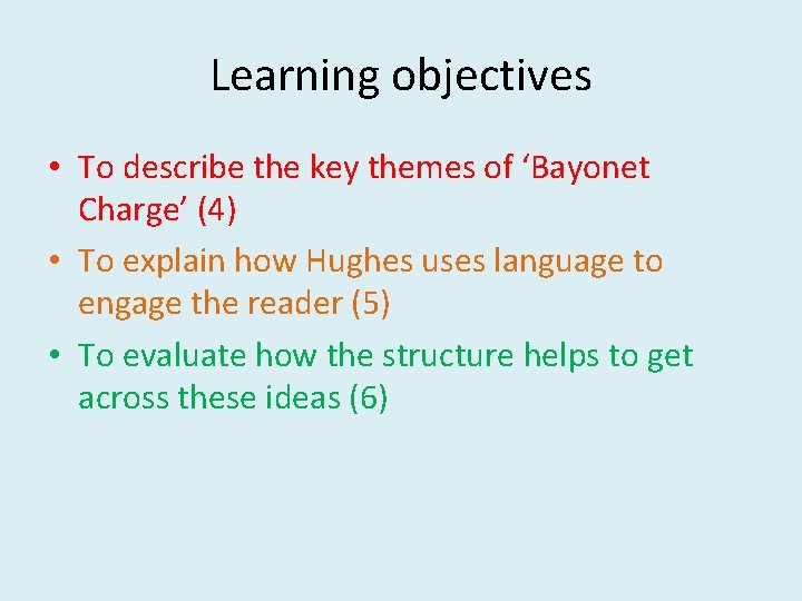 Learning objectives • To describe the key themes of ‘Bayonet Charge’ (4) • To