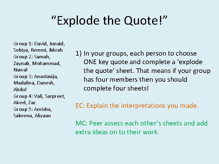 “Explode the Quote!” Group 1: David, Junaid, Sobiya, Remmi, Ikkrah Group 2: Samah, Zaynab,