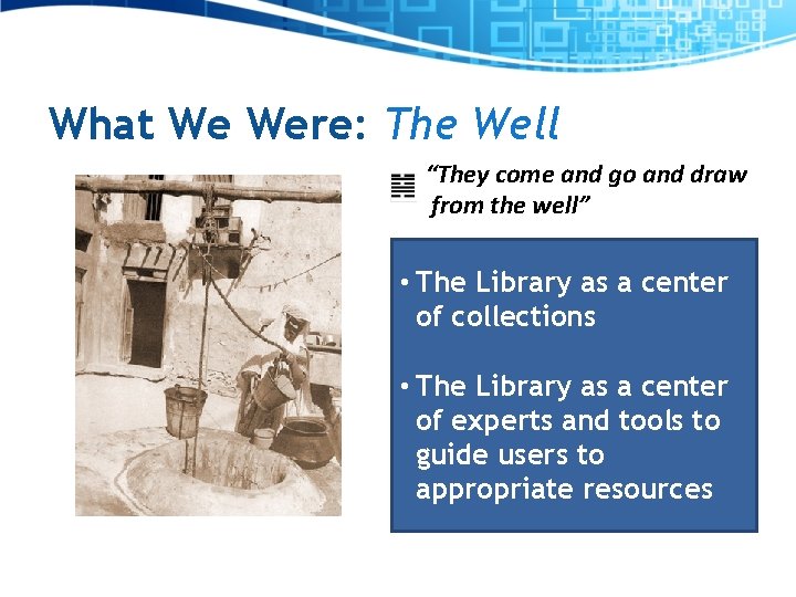 What We Were: The Well “They come and go and draw from the well”