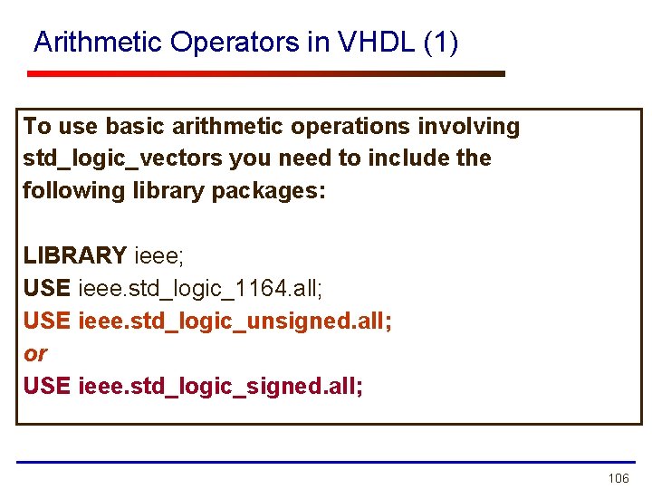 Arithmetic Operators in VHDL (1) To use basic arithmetic operations involving std_logic_vectors you need