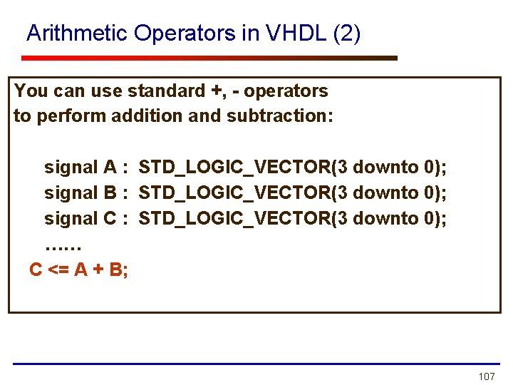 Arithmetic Operators in VHDL (2) You can use standard +, - operators to perform