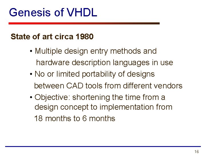 Genesis of VHDL State of art circa 1980 • Multiple design entry methods and