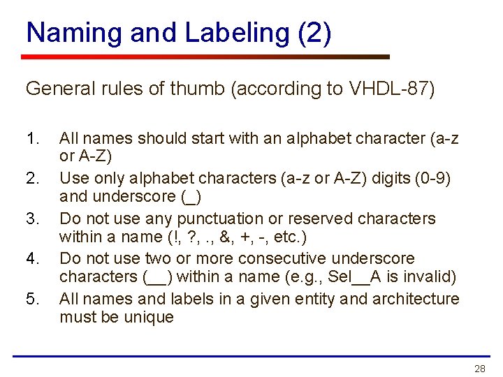 Naming and Labeling (2) General rules of thumb (according to VHDL-87) 1. 2. 3.
