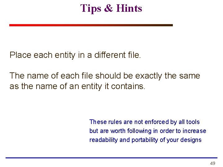 Tips & Hints Place each entity in a different file. The name of each