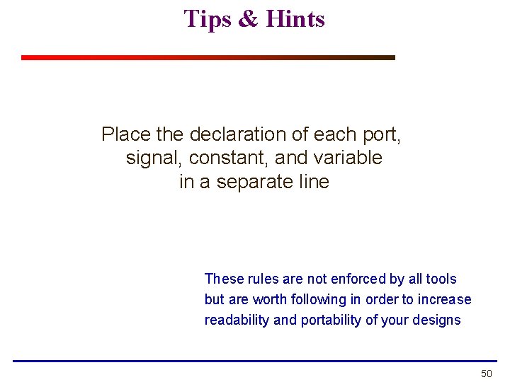 Tips & Hints Place the declaration of each port, signal, constant, and variable in