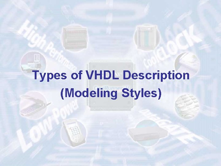 Types of VHDL Description (Modeling Styles) ECE 448 – FPGA and ASIC Design with