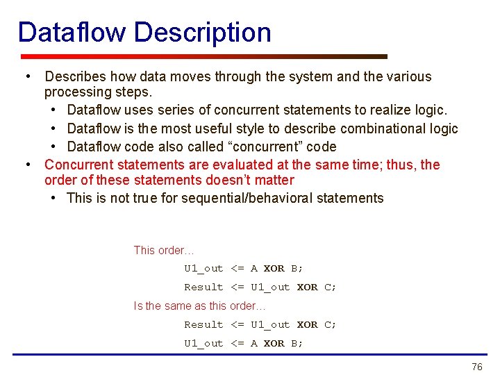 Dataflow Description • Describes how data moves through the system and the various processing