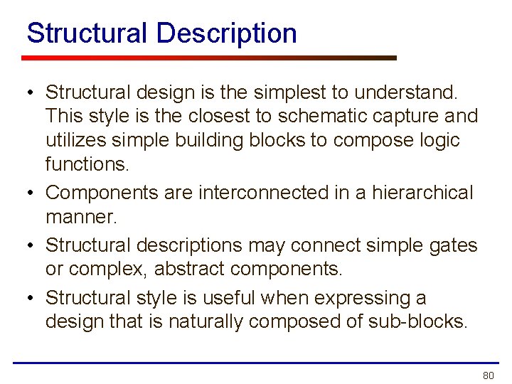 Structural Description • Structural design is the simplest to understand. This style is the