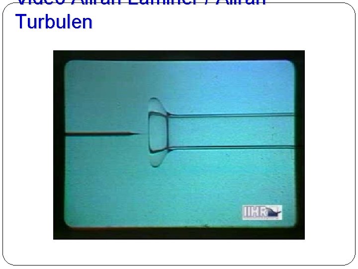 Video Aliran Laminer / Aliran Turbulen 