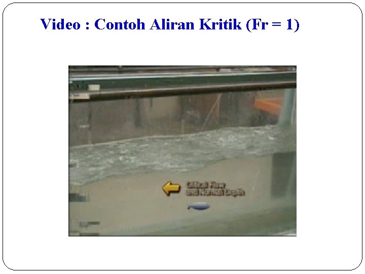 Video : Contoh Aliran Kritik (Fr = 1) 