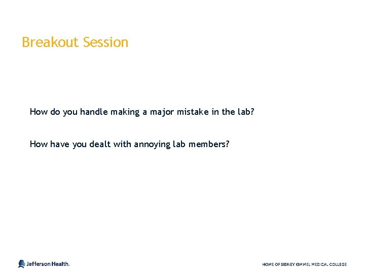 Breakout Session How do you handle making a major mistake in the lab? How