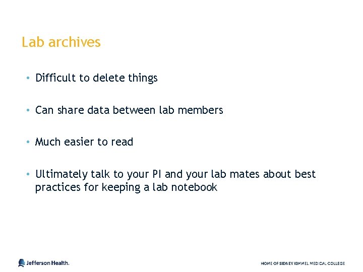 Lab archives • Difficult to delete things • Can share data between lab members