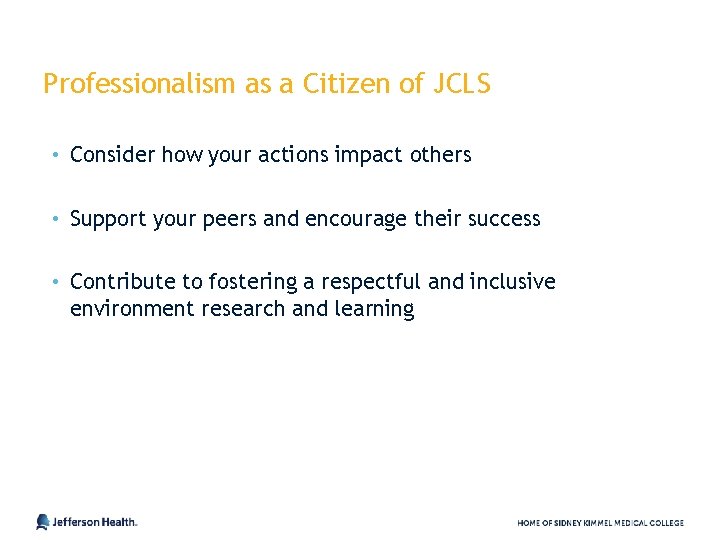 Professionalism as a Citizen of JCLS • Consider how your actions impact others •