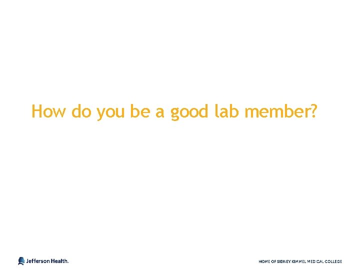 How do you be a good lab member? 