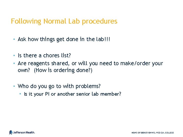Following Normal Lab procedures • Ask how things get done in the lab!!! •