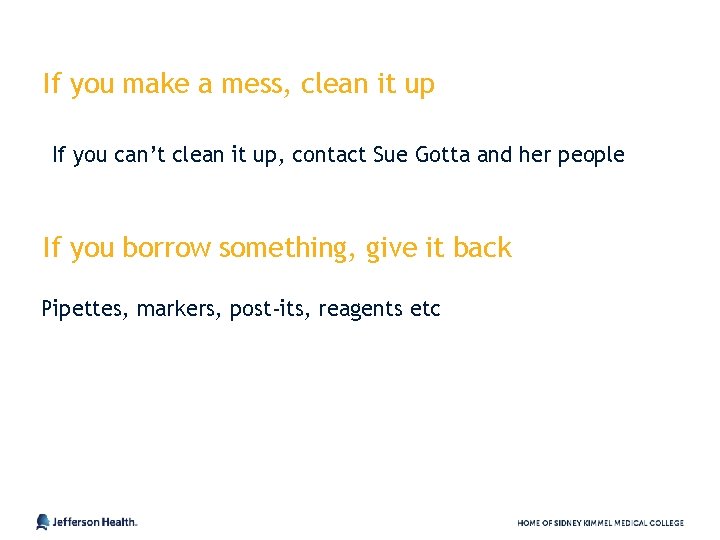 If you make a mess, clean it up If you can’t clean it up,