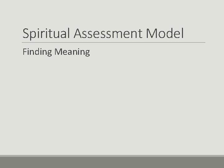 Spiritual Assessment Model Finding Meaning 