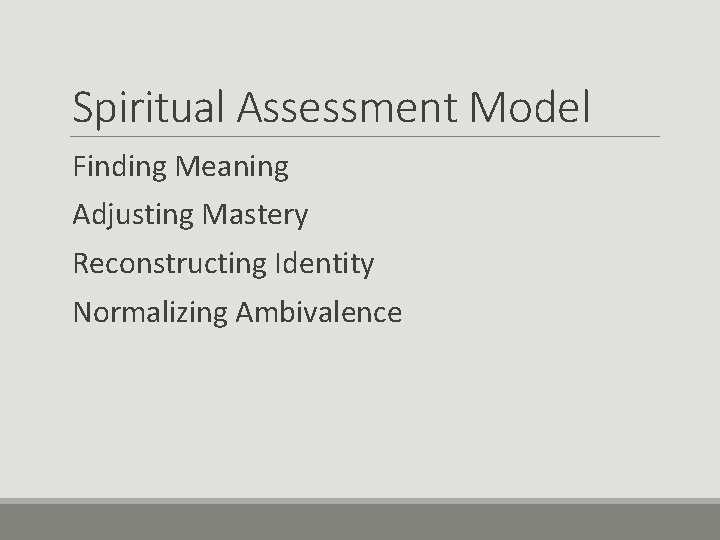 Spiritual Assessment Model Finding Meaning Adjusting Mastery Reconstructing Identity Normalizing Ambivalence 