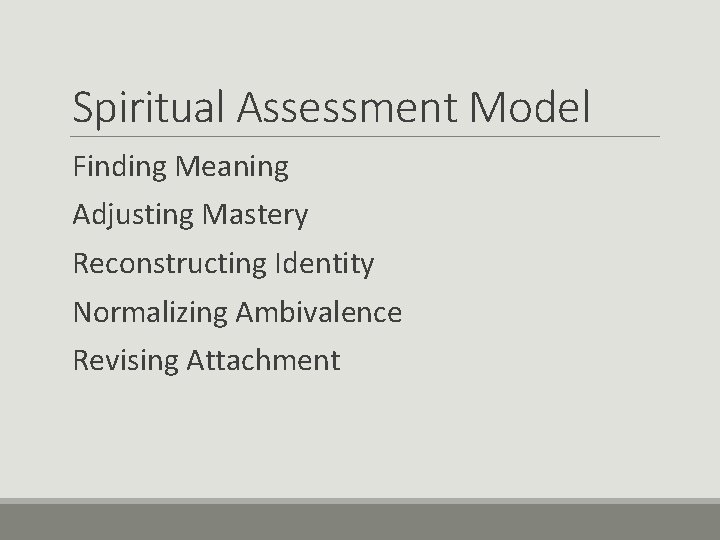Spiritual Assessment Model Finding Meaning Adjusting Mastery Reconstructing Identity Normalizing Ambivalence Revising Attachment 