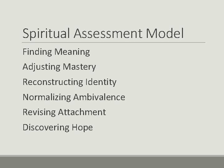 Spiritual Assessment Model Finding Meaning Adjusting Mastery Reconstructing Identity Normalizing Ambivalence Revising Attachment Discovering