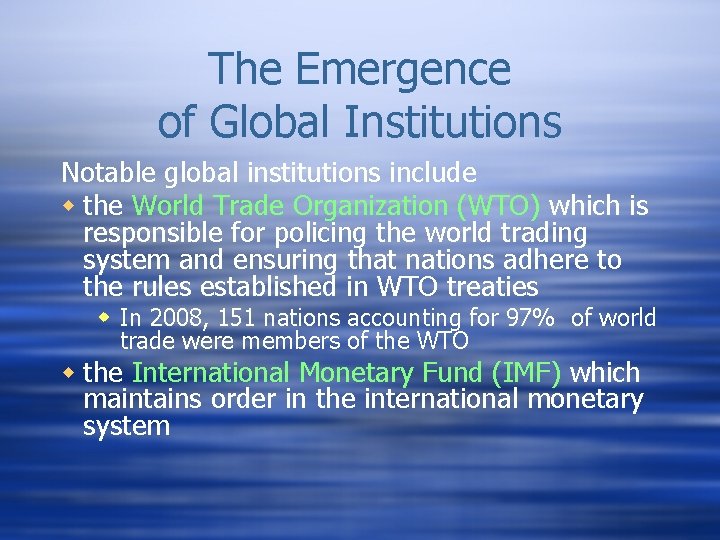 The Emergence of Global Institutions Notable global institutions include w the World Trade Organization