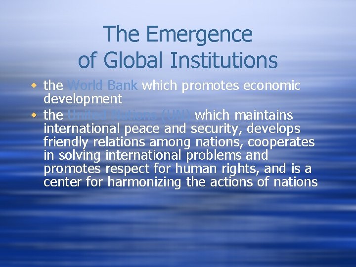 The Emergence of Global Institutions w the World Bank which promotes economic development w