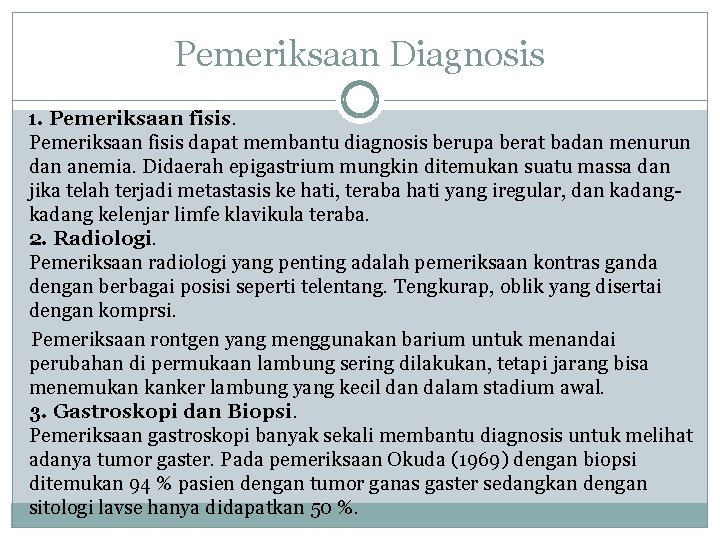 Pemeriksaan Diagnosis 1. Pemeriksaan fisis dapat membantu diagnosis berupa berat badan menurun dan anemia.