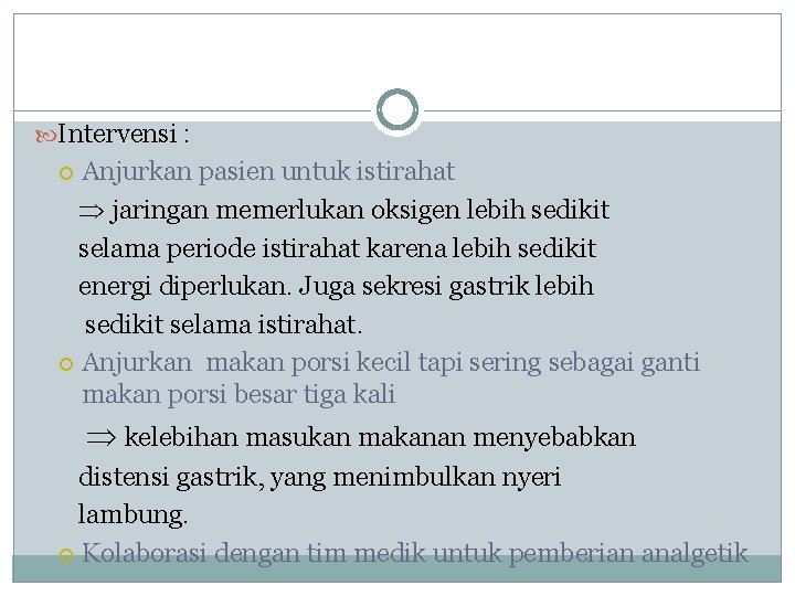  Intervensi : Anjurkan pasien untuk istirahat jaringan memerlukan oksigen lebih sedikit selama periode