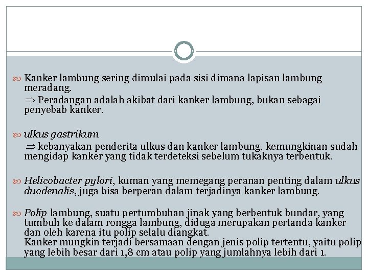  Kanker lambung sering dimulai pada sisi dimana lapisan lambung meradang. Peradangan adalah akibat