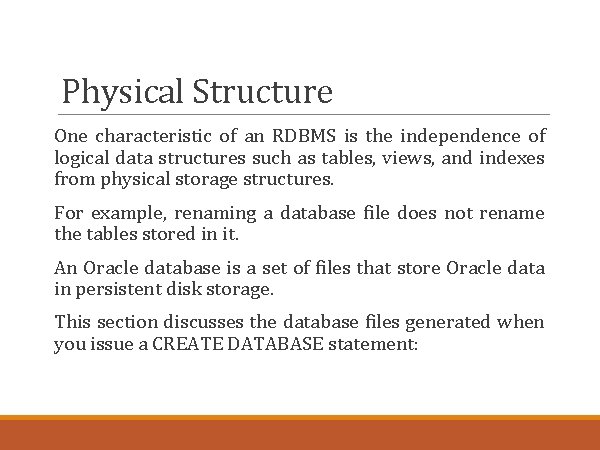 Physical Structure One characteristic of an RDBMS is the independence of logical data structures