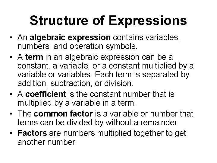 Structure of Expressions • An algebraic expression contains variables, numbers, and operation symbols. •